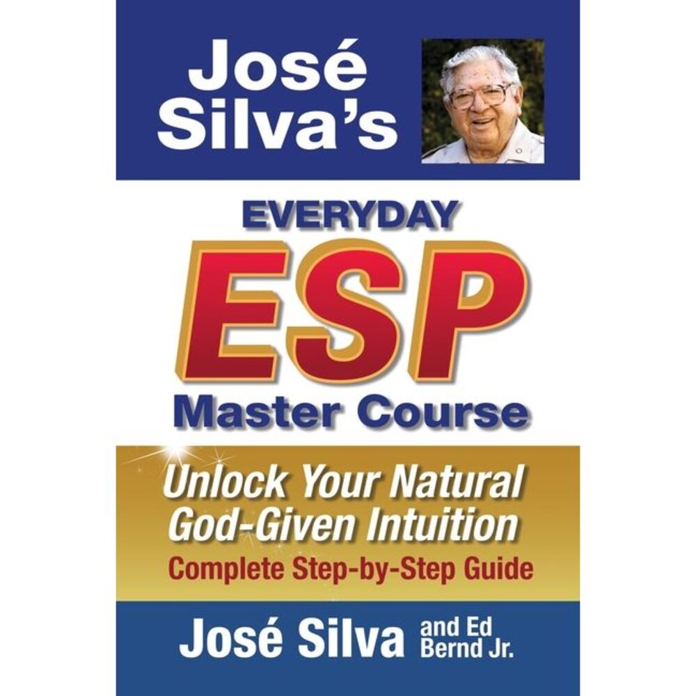 Jose Silva's Everyday ESP Master Course: Unlock Your Natural God-Given Intuition